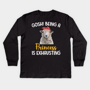 Sheep Gosh Being A Princess Is Exhausting Kids Long Sleeve T-Shirt